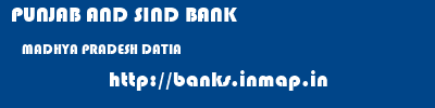 PUNJAB AND SIND BANK  MADHYA PRADESH DATIA    banks information 